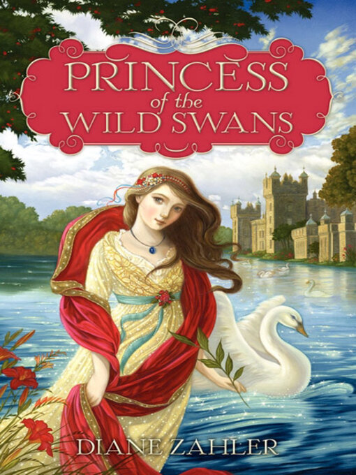 Title details for Princess of the Wild Swans by Diane Zahler - Available
